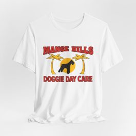 Mange Hills Doggie Day Care T‑Shirt - Image 7