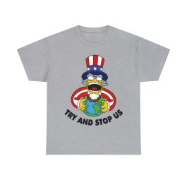 Try And Stop Us T-Shirt
