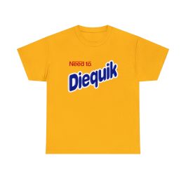 Need to Diequik T-Shirt