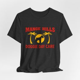 Mange Hills Doggie Day Care T‑Shirt - Image 21