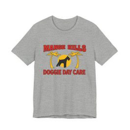 Mange Hills Doggie Day Care T‑Shirt - Image 13
