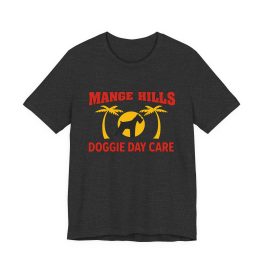 Mange Hills Doggie Day Care T‑Shirt - Image 19