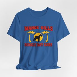 Mange Hills Doggie Day Care T‑Shirt - Image 18