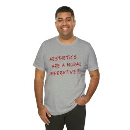 Aesthetics Are A Moral Imperative T-Shirt - Image 56