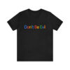 Dont Be Evil T-shirt