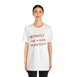 Aesthetics Are A Moral Imperative T-Shirt - Image 15