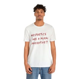 Aesthetics Are A Moral Imperative T-Shirt - Image 16