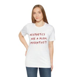 Aesthetics Are A Moral Imperative T-Shirt - Image 17