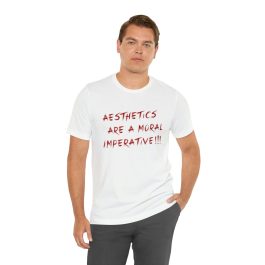 Aesthetics Are A Moral Imperative T-Shirt - Image 18