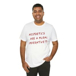 Aesthetics Are A Moral Imperative T-Shirt - Image 20