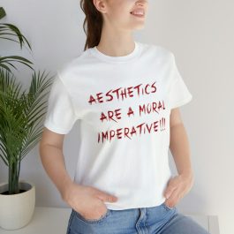 Aesthetics Are A Moral Imperative T-Shirt - Image 21