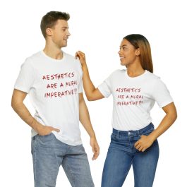 Aesthetics Are A Moral Imperative T-Shirt - Image 22