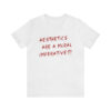 Aesthetics Are A Moral Imperative T-Shirt