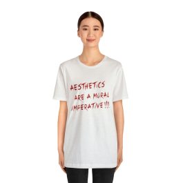 Aesthetics Are A Moral Imperative T-Shirt - Image 3