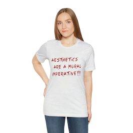 Aesthetics Are A Moral Imperative T-Shirt - Image 5