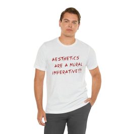Aesthetics Are A Moral Imperative T-Shirt - Image 6