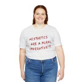 Aesthetics Are A Moral Imperative T-Shirt - Image 7