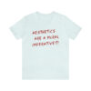 Aesthetics Are A Moral Imperative T-Shirt