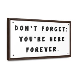 Don't Forget You're Here Forever Canvas Print - Image 2