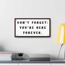 Don't Forget You're Here Forever Canvas Print - Image 4