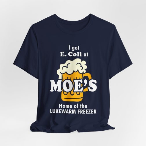 I got E.Coli at Moe's T-Shirt