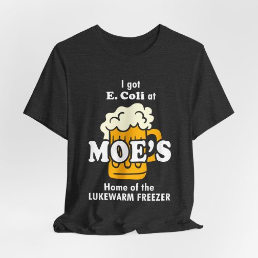 I got E.Coli at Moe's T-Shirt
