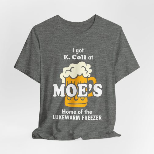 I got E.Coli at Moe's T-Shirt