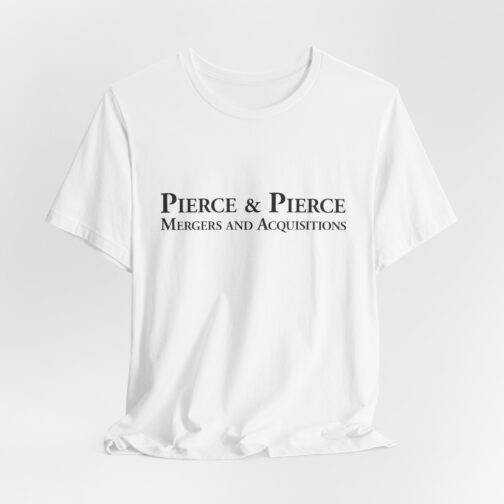 Pierce & Pierce - Mergers and Acquisitions T-Shirt