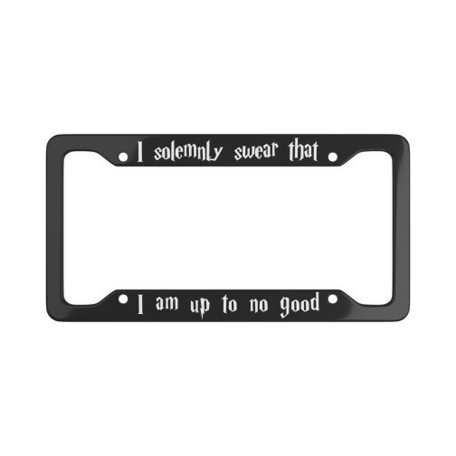 I Solemnly Swear That I Am Up To No Good USA License Plate Frame