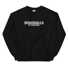 Spaceballs The Sweatshirt